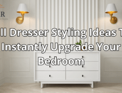 8 Tall Dresser Styling Ideas That Instantly Upgrade Your Bedroom