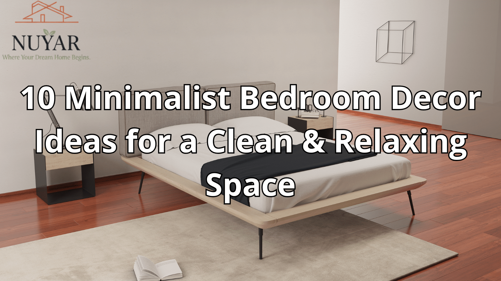 10 Minimalist Bedroom Decor Ideas for a Clean & Relaxing Space