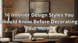 16 Interior Design Styles You Should Know Before Decorating Your Home