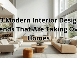 13 Modern Interior Design Trends That Are Taking Over Homes