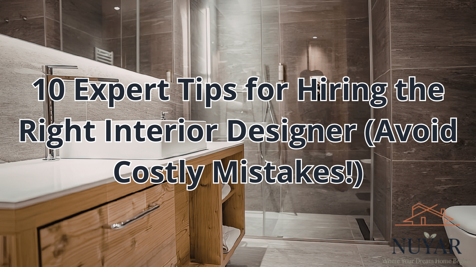 10 Expert Tips for Hiring the Right Interior Designer (Avoid Costly Mistakes!)